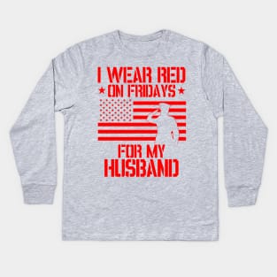 I wear RED on Fridays for my husband - Patriotic Kids Long Sleeve T-Shirt